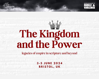 Mon 3-Wed 5 Jun – The Kingdom and the Power: Legacies of Empire in Scripture and Beyond
