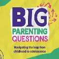 Wed 16 Oct - Big Parenting Questions