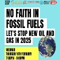 Thu 6 Feb - No Faith in Fossil Fuels – Let’s Stop New Oil and Gas in 2025