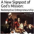 A New Signpost of God's Mission: Redemptive Entrepreneurship by Philip Yan
